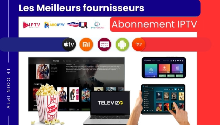Les meilleurs fournisseurs d'abonnements IPTV